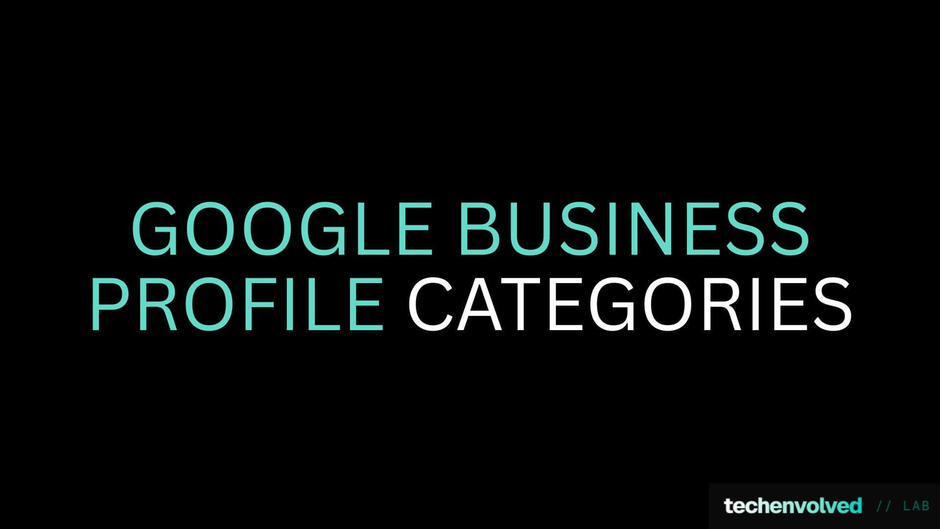 Google Business Profile Categories: The Full Guide